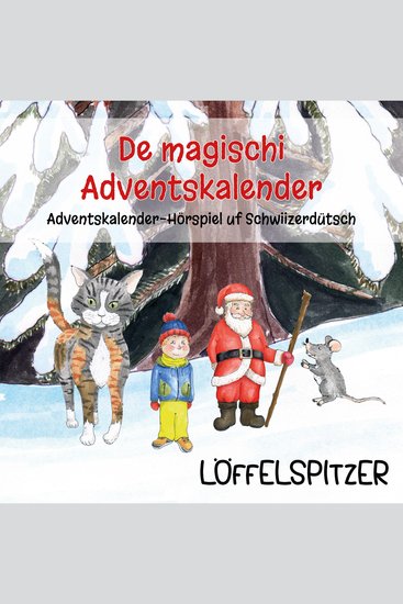 De magischi Adventskalender - Adventskalender-Hörspiel uf Schwiizerdütsch - cover
