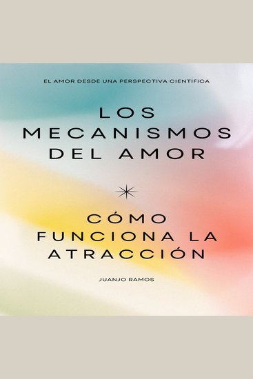 Los mecanismos del amor Cómo funciona la atracción - cover