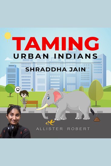 Taming Urban Indians - Outlook on Urban India's lack of Civic Sensibilities - cover