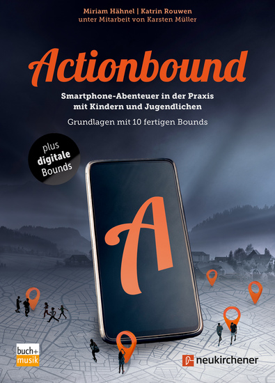 Actionbound - Smartphone-Abenteuer in der Praxis mit Kindern und Jugendlichen - Grundlagen mit 10 fertigen Bounds - cover