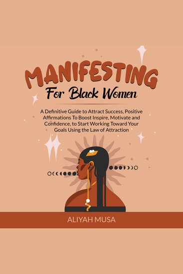 Manifesting for Black Women - A Definitive Guide to Attract Success Positive Affirmations To Boost Inspire Motivate and Confidence to Start Working Toward Your Goals Using the Law of Attraction - cover