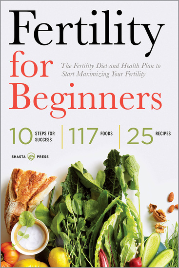 Fertility for Beginners - The Fertility Diet and Health Plan to Start Maximizing Your Fertility - cover