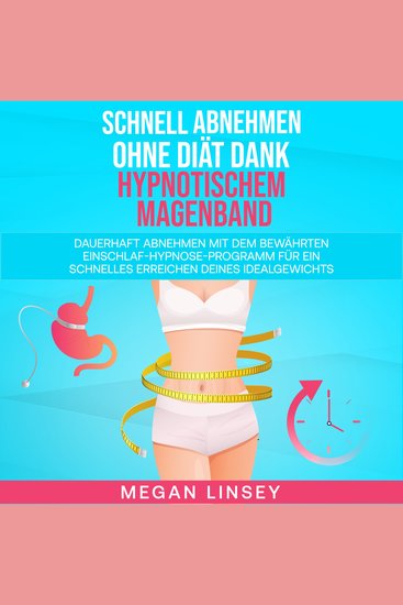 Schnell Abnehmen ohne Diät dank hypnotischem Magenband - Dauerhaft abnehmen mit dem bewährten Einschlaf-Hypnose-Programm für ein schnelles Erreichen deines Idealgewichts - cover