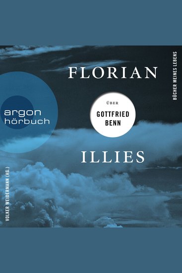 Florian Illies über Gottfried Benn - Bücher meines Lebens Band 1 (Ungekürzte Lesung) - cover