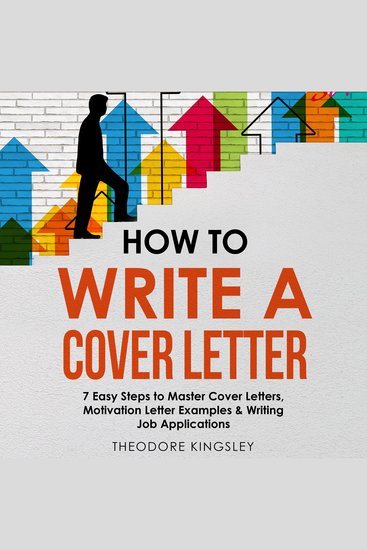 How to Write a Cover Letter: 7 Easy Steps to Master Cover Letters Motivation Letter Examples & Writing Job Applications - cover