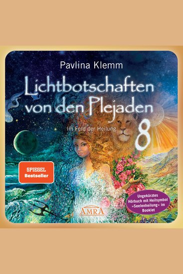 Lichtbotschaften von den Plejaden Band 8 (Ungekürzte Lesung und Heilsymbol »Seelenheilung«) - Im Feld der Heilung - cover