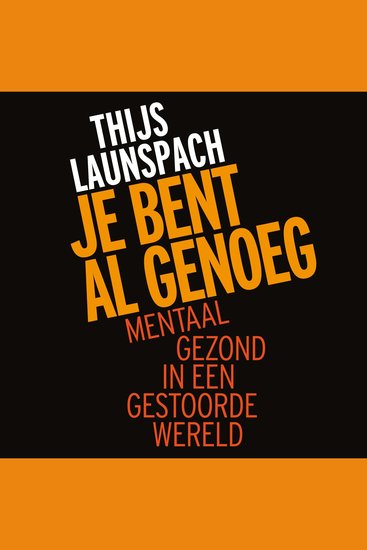 Je bent al genoeg - Mentaal gezond in een gestoorde wereld - cover