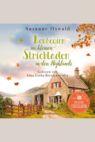 Neubeginn im kleinen Strickladen in den Highlands (ungekürzt) - Zuhause ist wo Wolle ist | Alpakaliebe in den Highlands | Bestsellerautorin - cover