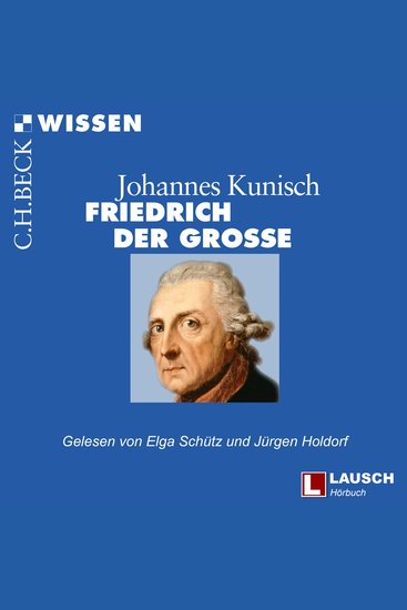 Friedrich der Große - LAUSCH Wissen Band 9 (Ungekürzt) - cover
