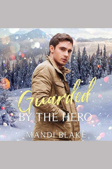 Guarded by the Hero - A Christian Bodyguard Christmas Romance - cover