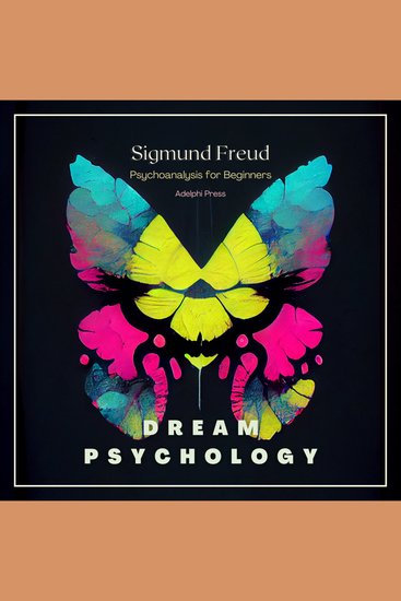 Dream Psychology - Psychoanalysis for Beginners - cover