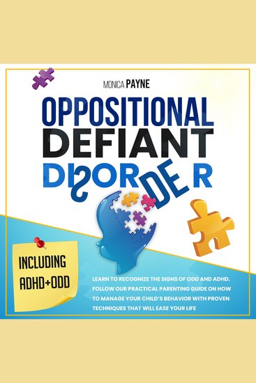 Oppositional Defiant Disorder - Comprehensive Guide to Managing and Resolving ODD in Children and a Host of Practical Exercises to Turn Them Into Happy Children and Yourselves Into Peaceful Parents - cover