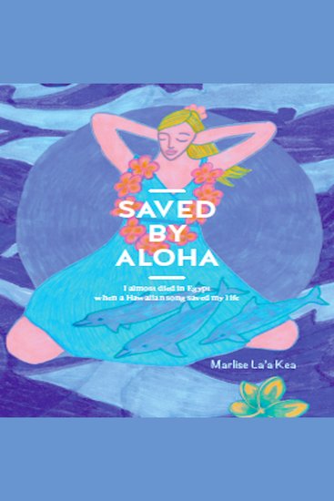Saved by Aloha - I almost died in Egypt when a Hawaiian song saved my life - cover