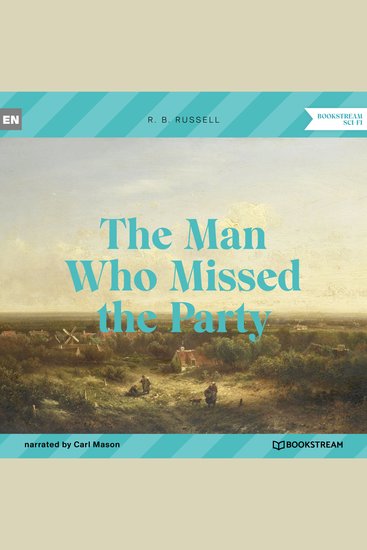 Man Who Missed the Party The (Unabridged) - cover