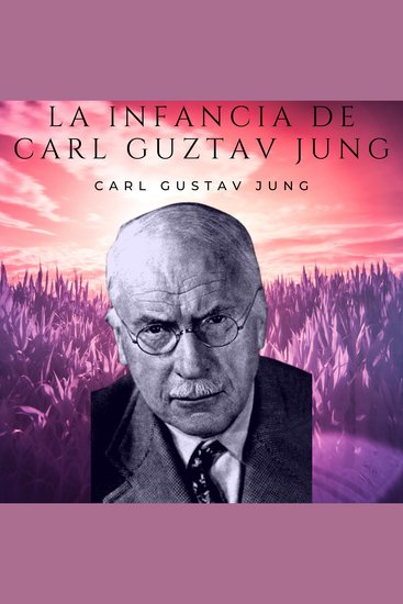 La infancia de Carl Gustav Jung - ¿Como fue la infancia d Carl Jung? - cover