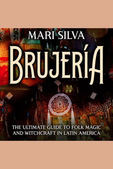 Brujería: The Ultimate Guide to Folk Magic and Witchcraft in Latin America - cover