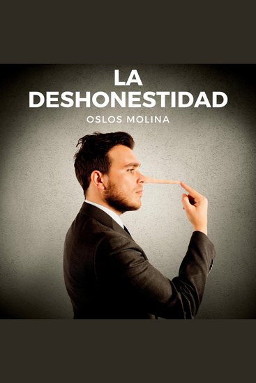 La deshonestidad - ¿Por que el ser humano es deshonesto? - cover