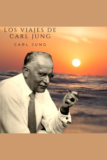 Los viajes de Carl Jung - Carl Gustav Jung - cover