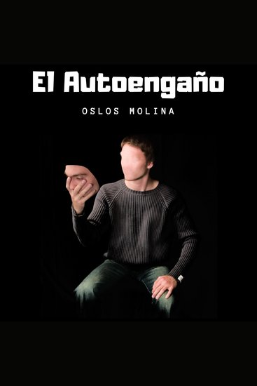 El autoengaño - ¿Por que nos autoengañamos? - cover