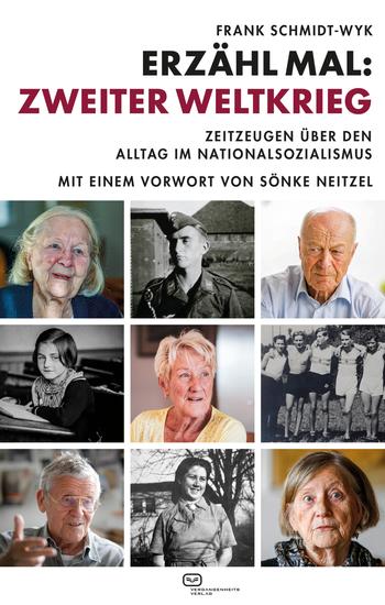 Erzähl mal: Zweiter Weltkrieg - Zeitzeugen über den Alltag im Nationalsozialismus Mit einem Vorwort von Prof Sönke Neitzel - cover