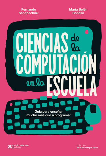 Ciencias de la Computación en la escuela - Guía para enseñar mucho más que a programar - cover