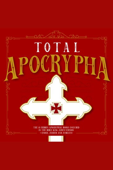 Total Apocrypha - The 15 Hidden Apocryphal Books Included In The Bible King James Version - cover
