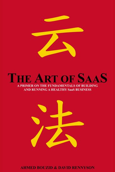 The Art of SaaS - A Primer on Building and Running a Healthy SaaS Business - cover