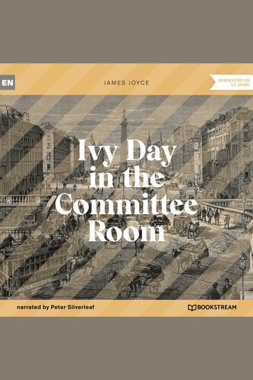 Ivy Day in the Committee Room (Unabridged) - cover