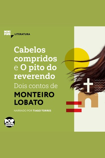 Cabelos compridos e O pito do reverendo: Dois contos de Monteiro Lobato - Literatura - cover