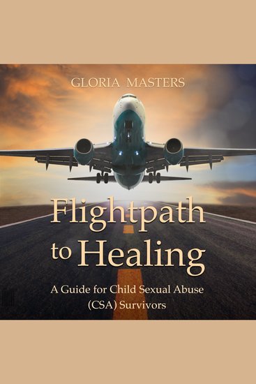 Flightpath to Healing - A Guide for Child Sexual Abuse (CSA) Survivors - cover