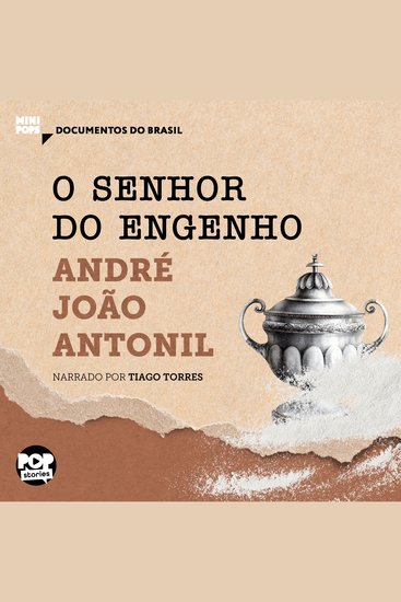 O senhor do engenho: Trechos selecionados de "Cultura e opulência do Brasil" - cover