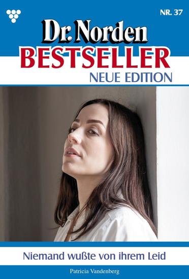 Niemand wusste von ihrem Leid - Dr Norden Bestseller – Neue Edition 37 – Arztroman - cover