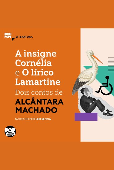 insigne Cornélia e O lírico Lamartine A: Dois contos de Alcântara Machado - cover