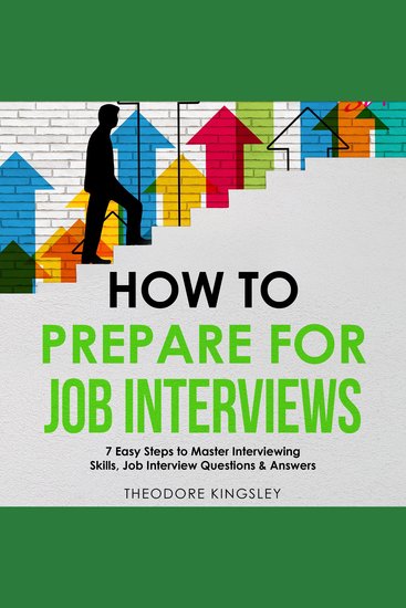 How to Prepare for Job Interviews: 7 Easy Steps to Master Interviewing Skills Job Interview Questions & Answers - cover
