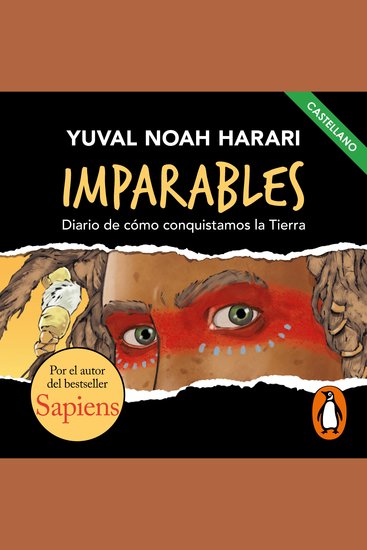 Imparables - Diario de cómo consquistamos la Tierra (castellano) - Por el autor de Sapiens - cover