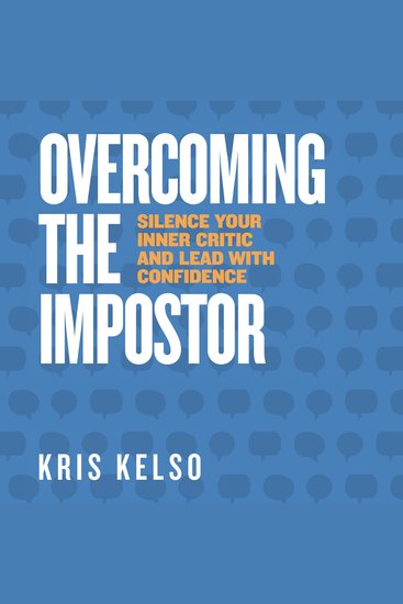 Overcoming the Impostor - Silence Your Inner Critic and Lead with Confidence - cover