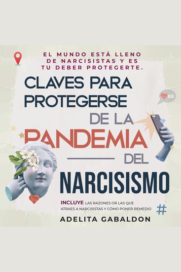 Claves para protegerse de la pandemia del narcisismo: el mundo está lleno de narcisistas y es tu deber protegerte - cover