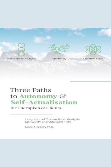 Three Paths to Autonomy and Self-Actualisation for Therapists and Clients - cover