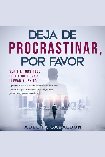 Deja de procrastinar por favor: ver Tik Toks todo el día no te va a llevar al éxito - cover