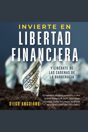 Invierte en libertad financiera y libérate de las cadenas de la burocracia - cover