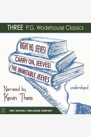 Carry On Jeeves The Inimitable Jeeves and Right Ho Jeeves - THREE PG Wodehouse Classics! - Unabridged - cover