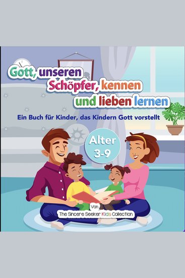 Gott unseren Schöpfer kennen und lieben lernen - Ein Buch für Kinder das Kindern Gott vorstellt - cover