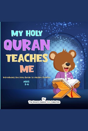 My Holy Quran Teaches Me - Introducing the Holy Quran to Muslim Children (Islamic Book for Toddlers & Muslim Babies - cover