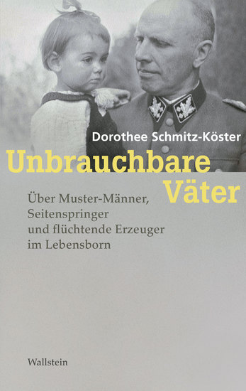 Unbrauchbare Väter - Über Muster-Männer Seitenspringer und flüchtende Erzeuger im Lebensborn - cover