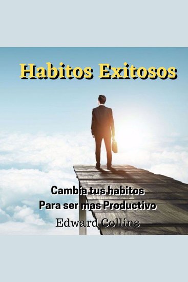 Habitos Exitosos - Cambia tus habitos para ser mas productivo - cover