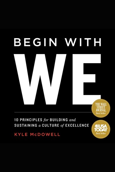 Begin With WE - 10 Principles for Building and Sustaining a Culture of Excellence - cover