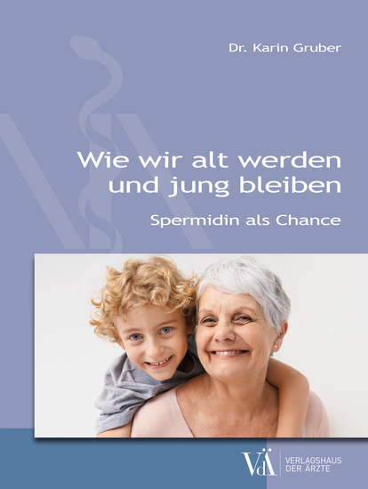 Wie wir alt werden und jung bleiben - Spermidin als Chance - cover