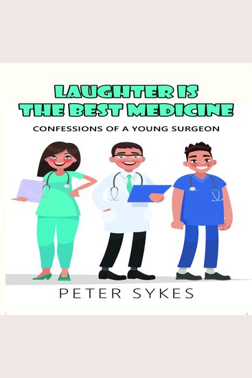 Laughter is the Best Medicine: Confessions of a Young Surgeon - cover