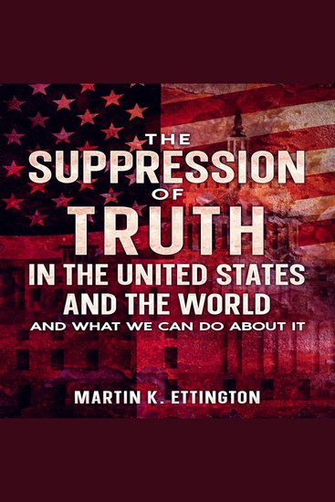 The Suppression of Truth in the United States and the World - cover