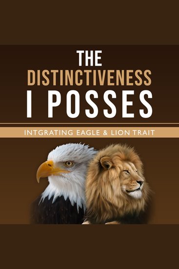 The Distinctiveness I Posses - Intgrating Eagle & Lion Trait - cover